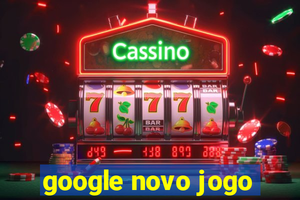 google novo jogo